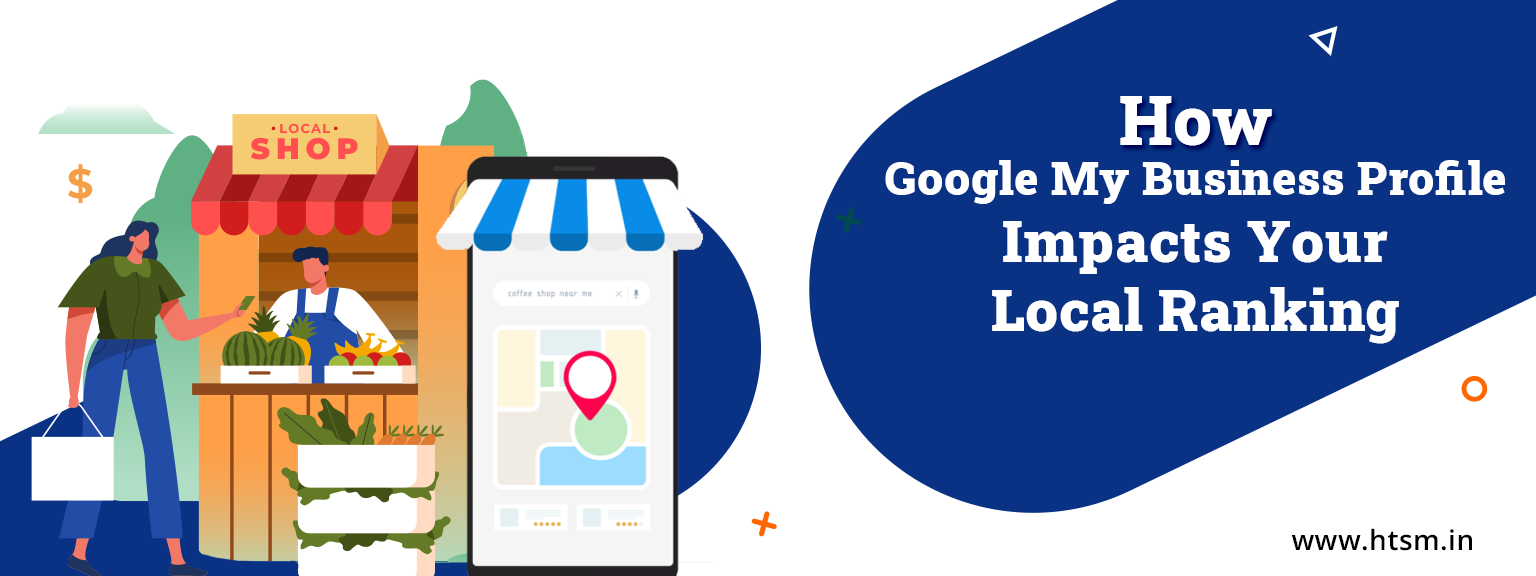 How Google My Business Profile Impacts Your Local Ranking