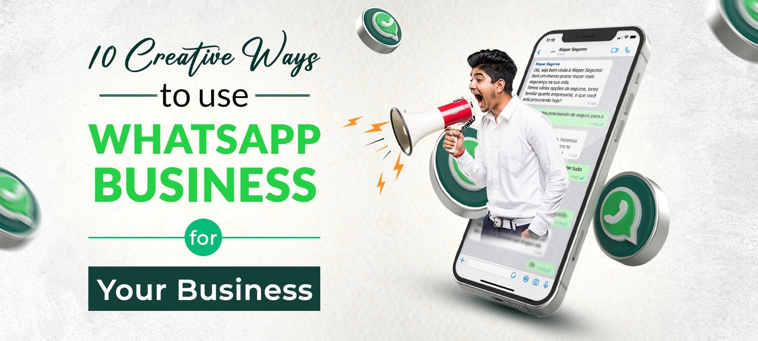 10 Creative Ways to Use WhatsApp Business for Your Business