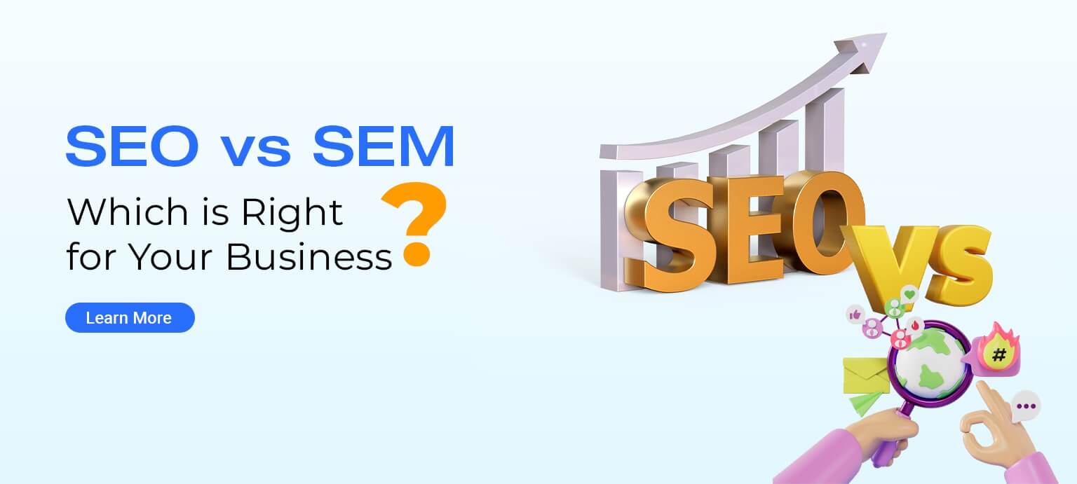 SEO vs SEM Which is Right for Your Business