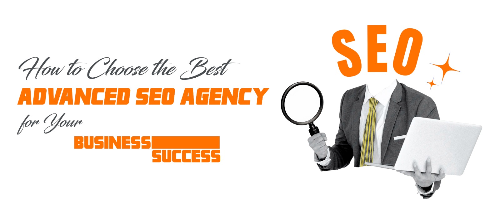 How to Choose the Best Advanced SEO Agency for Your Business Success