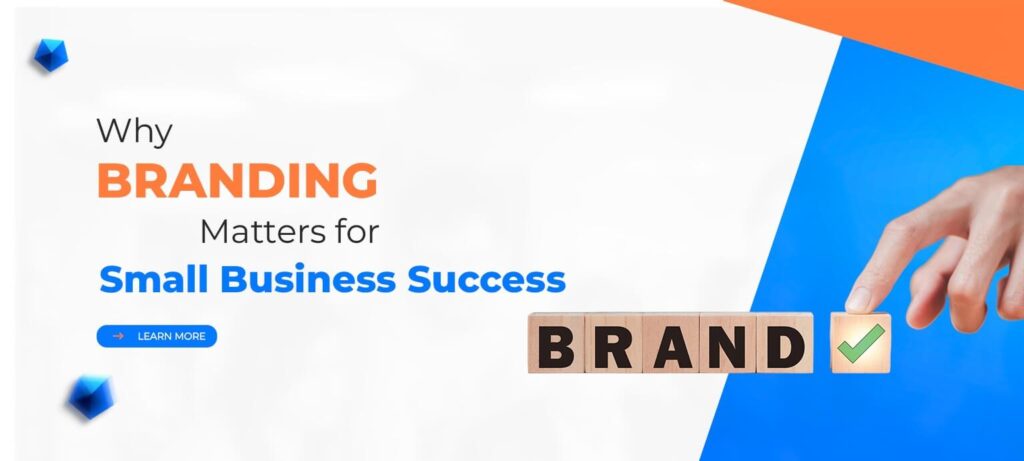 Why Branding Matters for Small Business Success