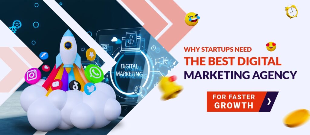 Why Startups Need the Best Digital Marketing Agency for Faster Growth